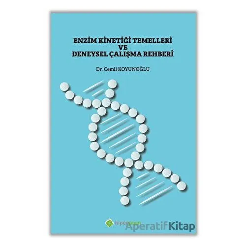 Enzim Kinetiği Temelleri ve Deneysel Çalışma Rehberi - Cemil Koyunoğlu - Hiperlink Yayınları
