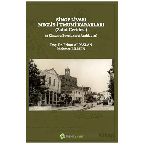 Sinop Livası Meclis-i Umumi Kararları (Zabıt Ceridesi) - Mehmet Bilmen - Hiperlink Yayınları