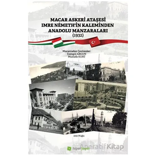 Macar Askeri Ataşesi Imre Nemeth’in Kaleminden Anadolu Manzaraları (1932)