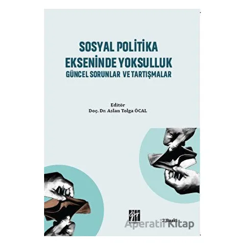 Sosyal Politika Ekseninde Yoksulluk Güncel Sorunlar ve Tartışmalar - Kolektif - Gazi Kitabevi