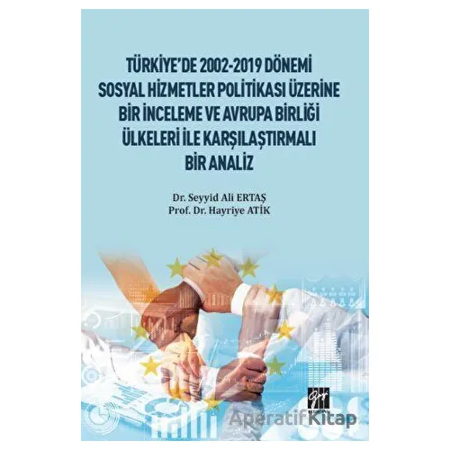 Türkiyede 2002-2019 Dönemi Sosyal Hizmetler Politikası Üzerine Bir İnceleme ve Avrupa Birliği Ülkele