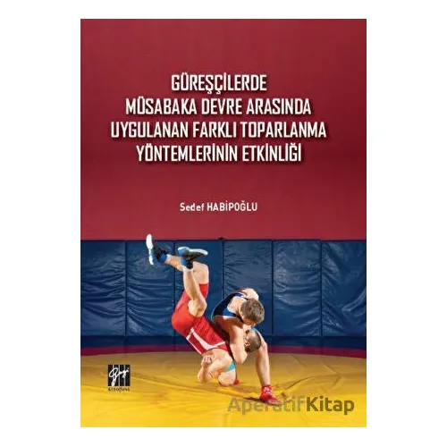 Güreşçilerde Müsabaka Devre Arasında Uygulanan Farklı Toparlama Yöntemlerinin Etkinliği