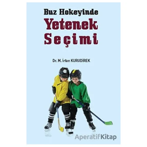 Buz Hokeyinde Yetenek Seçimi - Muhammet İrfan Kurudirek - Gazi Kitabevi