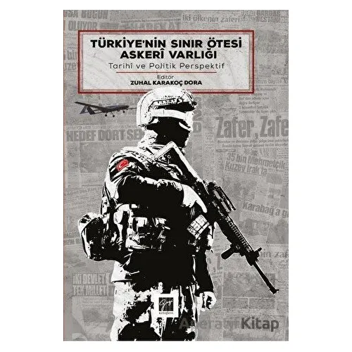 Türkiye’nin Sınır Ötesi Askeri Varlığı - Kolektif - Gazi Kitabevi