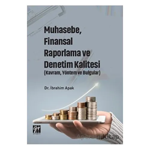 Muhasebe, Finansal Raporlama ve Denetim Kalitesi (Kavram, Yöntem ve Bulgular)