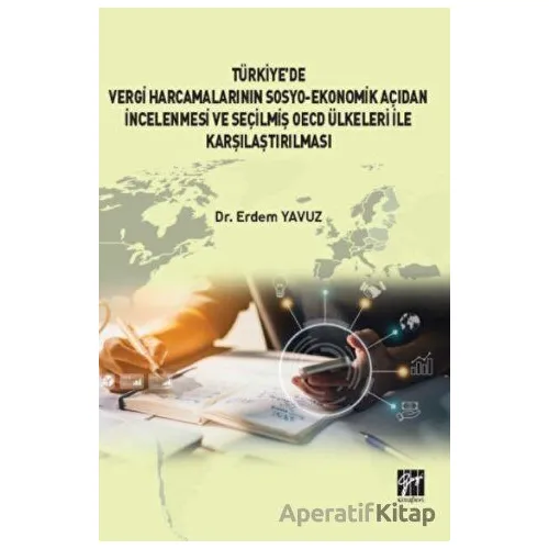 Türkiye de Vergi Harcamalarının Sosyo-Ekonomik Açıdan İncelenmesi ve Seçilmiş OECD Ülkeleri İle Karş