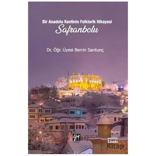 Bir Anadolu Kentinin Folklorik Hikayesi Safranbolu - Berrin Sarıtunç - Gazi Kitabevi