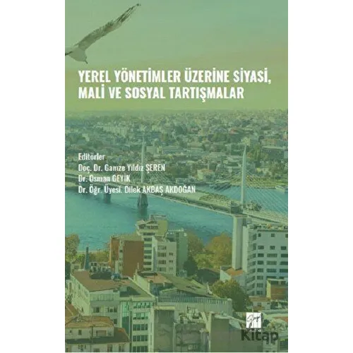 Yerel Yönetimler Üzerine Siyasi, Mali ve Sosyal Tartışmalar - Kolektif - Gazi Kitabevi