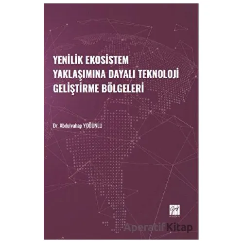 Yenilik Ekosistem Yaklaşımına Dayalı Teknoloji Geliştirme Bölgeleri