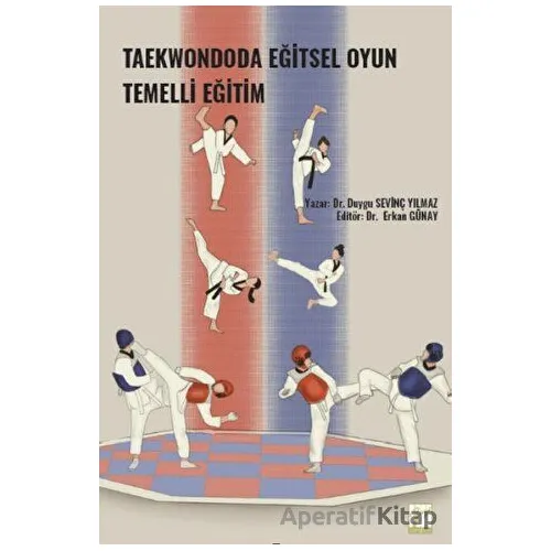 Taekwondoda Eğitsel Oyun Temelli Eğitim - Duygu Sevinç Yılmaz - Gazi Kitabevi