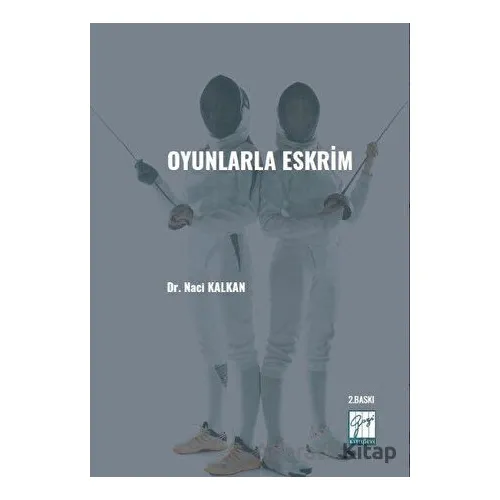 Oyunlarla Eskrim - Naci Kalkan - Gazi Kitabevi