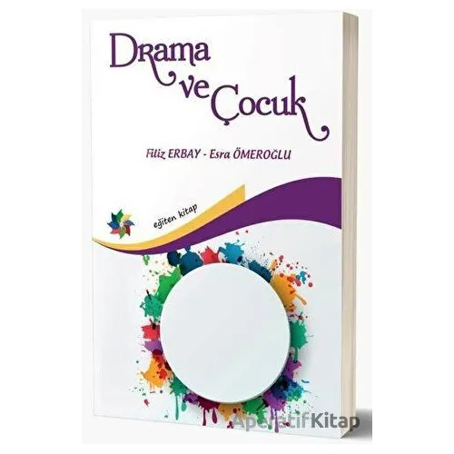 Drama ve Çocuk - Esra Ömeroğlu - Eğiten Kitap