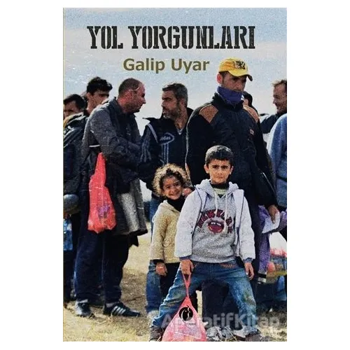Yol Yorgunları - Galip Uyar - Herdem Kitap