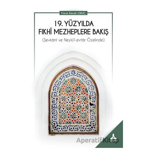 19. Yüzyılda Fıkhi Mezheplere Bakış - Faruk Emrah Oruç - Sonçağ Yayınları
