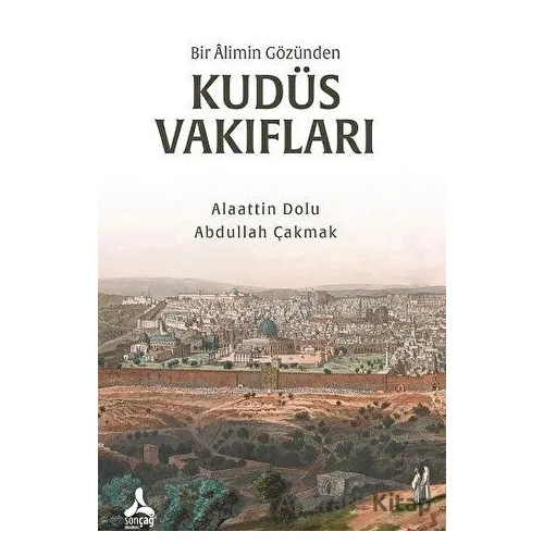 Bir Alimin Gözünden Kudüs Vakıfları - Alaattin Dolu - Sonçağ Yayınları