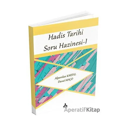 Hadis Tarihi Soru Hazinesi 1 - Alparslan Kartal - Sonçağ Yayınları
