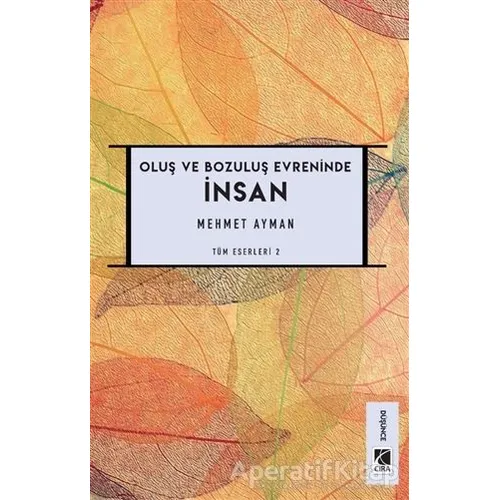 Oluş ve Bozuluş Evreninde İnsan - Mehmet Ayman - Çıra Yayınları