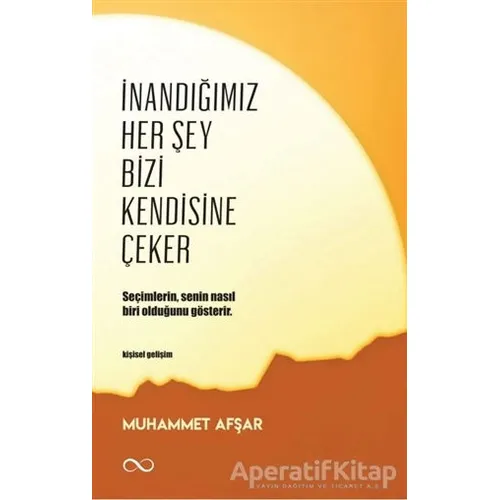 İnandığımız Her Şey Bizi Kendisine Çeker - Muhammet Afşar - Bengisu Yayınları