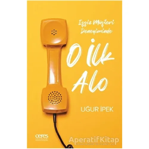 O İlk Alo - Uğur İpek - Ceres Yayınları