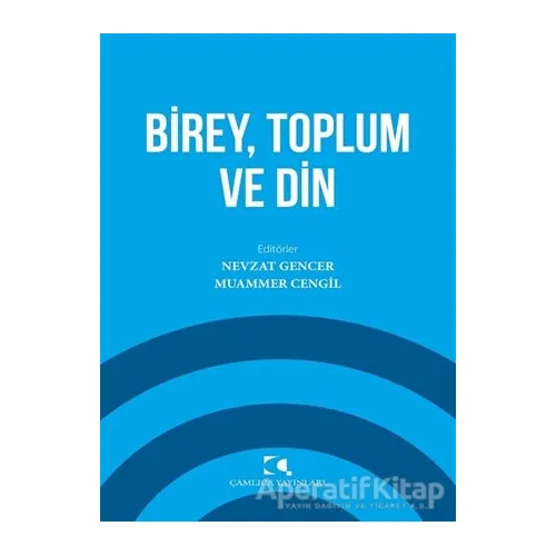 Birey Toplum ve Din - Kolektif - Çamlıca Yayınları