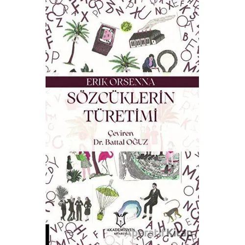 Sözcüklerin Türetimi - Erik Orsenna - Akademisyen Kitabevi