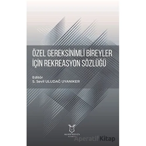 Özel Gereksinimli Bireyler için Rekreasyon Sözlüğü - Kolektif - Akademisyen Kitabevi