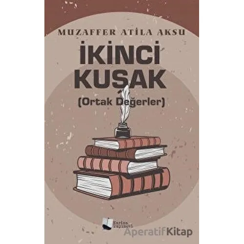 İkinci Kuşak (Ortak Değerler) - Muzaffer Atila Aksu - Karina Yayınevi