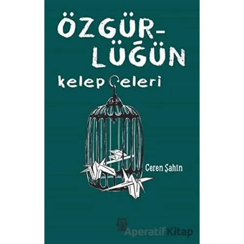 Özgürlüğün Kelepçeleri - Ceren Şahin - Luna Yayınları