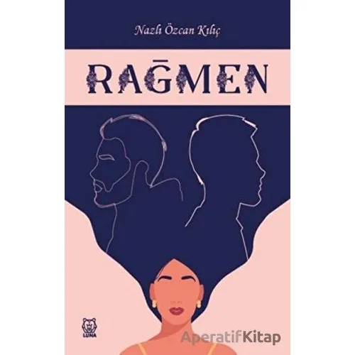 Rağmen - Nazlı Özcan Kılıç - Luna Yayınları