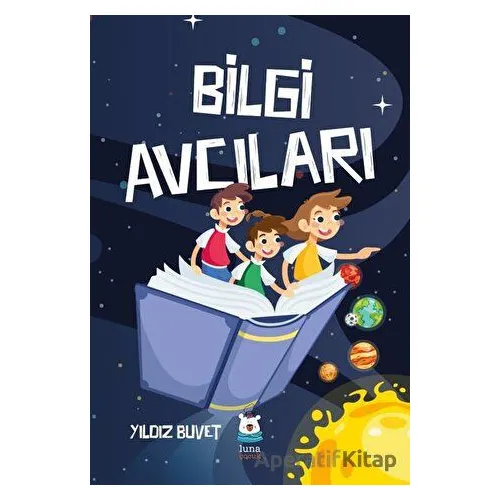 Bilgi Avcıları - Yıldız Buvet - Luna Çocuk Yayınları