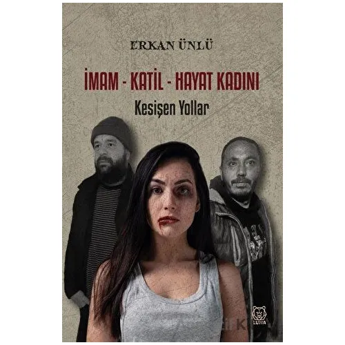 İmam - Katil - Hayat Kadını - Erkan Ünlü - Luna Yayınları