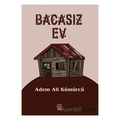 Bacasız Ev - Adem Ali Kömürcü - Luna Yayınları