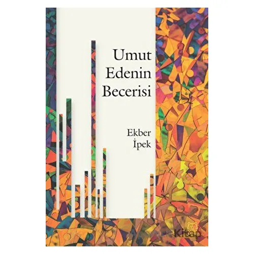 Umut Edenin Becerisi - Ekber İpek - Luna Yayınları