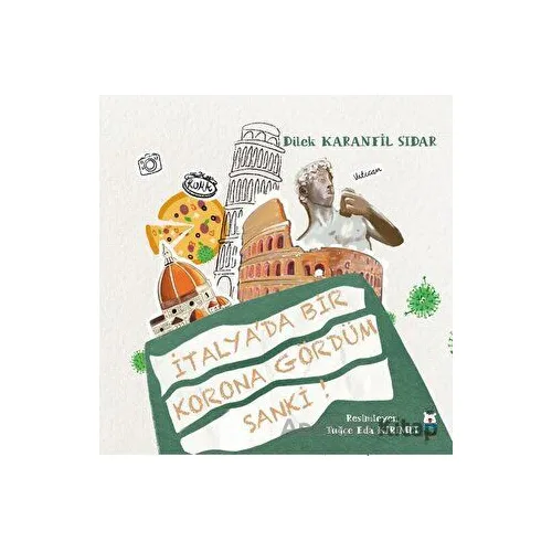 İtalyada Bir Korona Gördüm Sanki! - Dilek Karanfil Sıdar - Luna Çocuk Yayınları