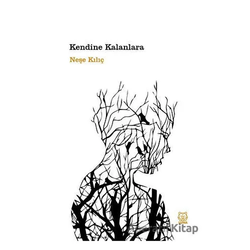 Kendine Kalanlara - Neşe Kılıç - Luna Yayınları