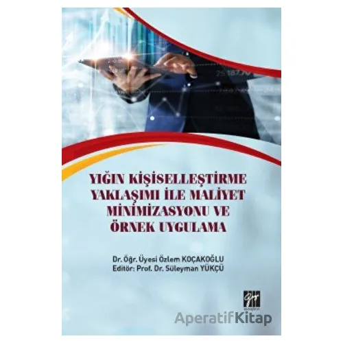 Yığın Kişiselleştirme Yaklaşımı İle Maliyet Minimizasyonu ve Örnek Uygulama