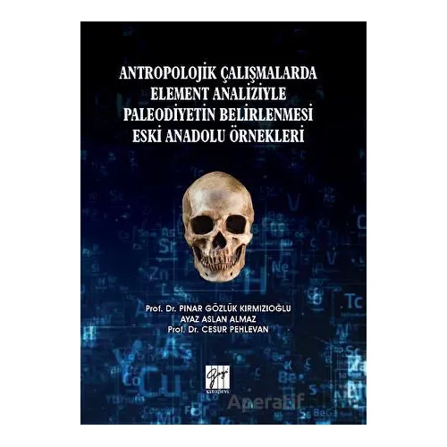 Antropolojik Çalışmalarda Element Analiziyle Paleodiyetin Belirlenmesi Eski Anadolu Örnekleri