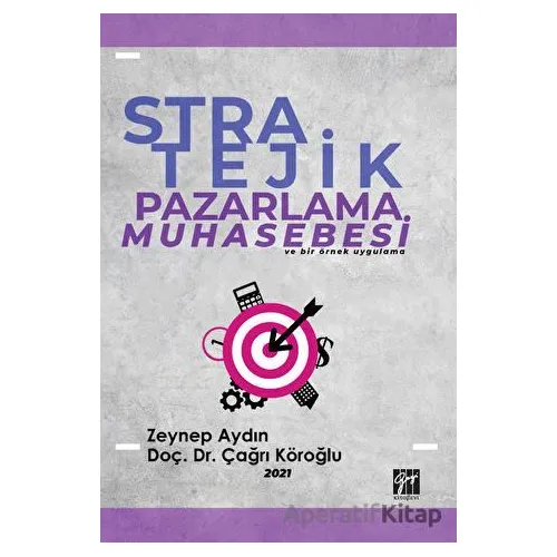 Stratejik Pazarlama Muhasebesi ve Bir Örnek Uygulama - Zeynep Aydın - Gazi Kitabevi