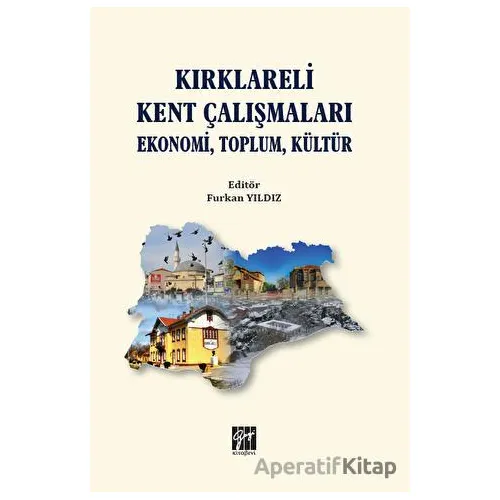 Kırklareli Kent Çalışmaları Ekonomi Toplum Kültür - Furkan Yıldız - Gazi Kitabevi