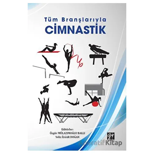 Tüm Branşlarıyla Cimnastik - Kolektif - Gazi Kitabevi