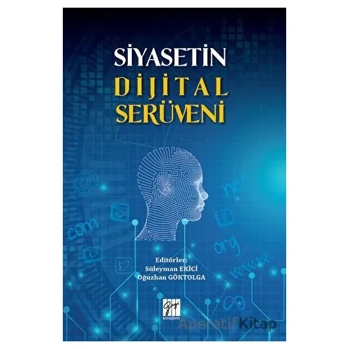 Siyasetin Dijital Serüveni - Kolektif - Gazi Kitabevi