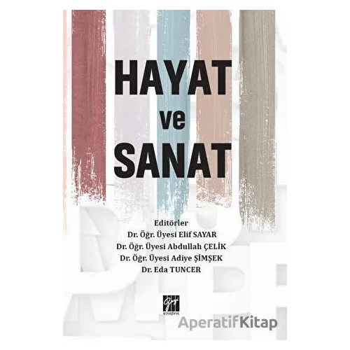 Hayat ve Sanat - Kolektif - Gazi Kitabevi