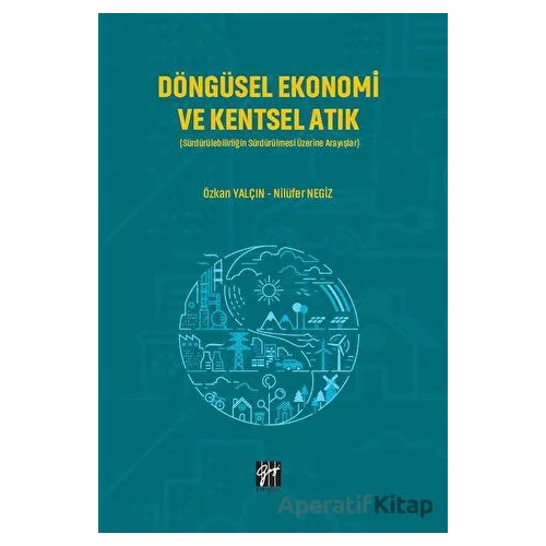 Döngüsel Ekonomi ve Kentsel Atık - Nilüfer Negiz - Gazi Kitabevi