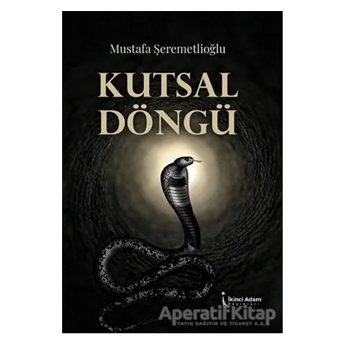 Kutsal Döngü - Mustafa Şeremetlioğlu - İkinci Adam Yayınları