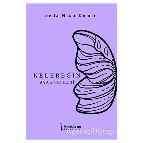 Kelebeğin Ayak Sesleri - Seda Nida Demir - İkinci Adam Yayınları