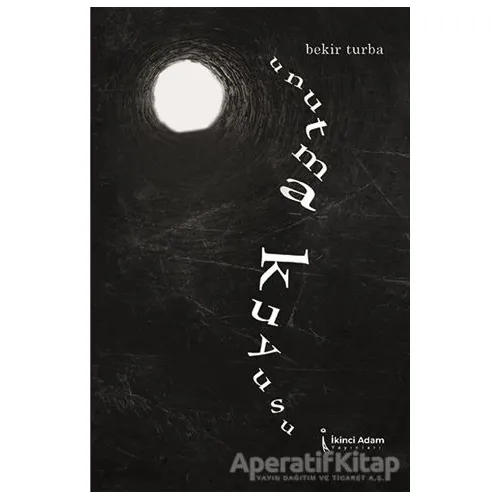 Unutma Kuyusu - Bekir Turba - İkinci Adam Yayınları