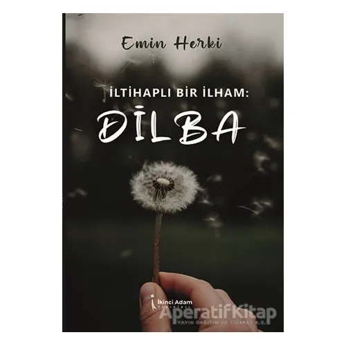 İltihaplı Bir İlham: Dilba - Emin Yalçın - İkinci Adam Yayınları