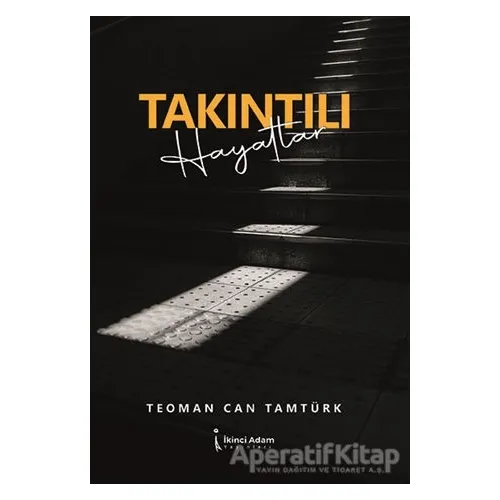 Takıntılı Hayatlar - Teoman Can Tamtürk - İkinci Adam Yayınları