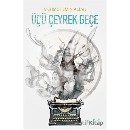 Üçü Çeyrek Geçe - Mehmet Emin Altan - Müptela Yayınları