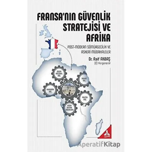 Fransa’nın Güvenlik Stratejisi ve Afrika - Raif Akbaş - Sonçağ Yayınları